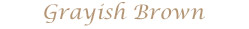 GrayishBrown